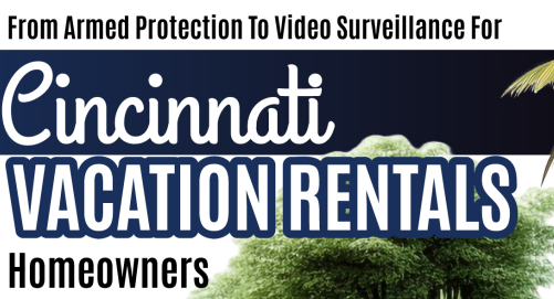 From Armed Protection To Video Surveillance For Cincinnati Vacation Rentals Homeowners